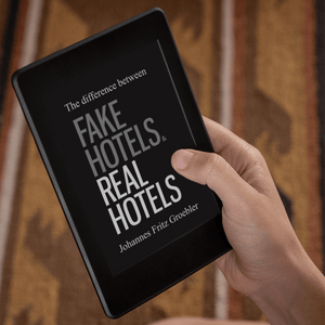 FAKE HOTELS - REAL HOTELS (eBook) / The difference between FAKE HOTELS & REAL HOTELS by Johannes Fritz Groebler