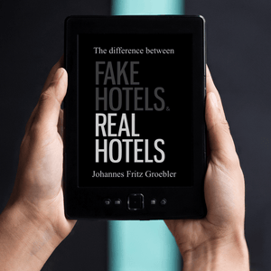 FAKE HOTELS - REAL HOTELS (eBook) / The difference between FAKE HOTELS & REAL HOTELS by Johannes Fritz Groebler